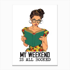 My Weekend Is All Booked Canvas Print