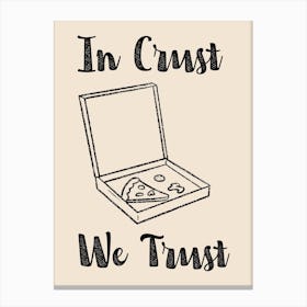 In Crust We Trust Poster B&W Canvas Print