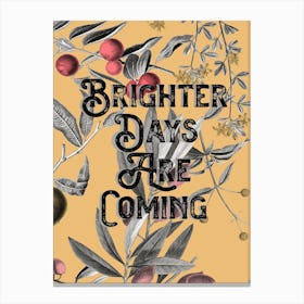 Brighter Days Are Coming Typography Canvas Print