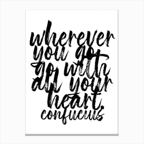 Wherever You Go Go With All Your Heart Canvas Print