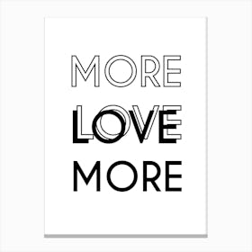 More Love Quote Canvas Print