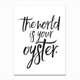 The World Is Your Oysters Canvas Print