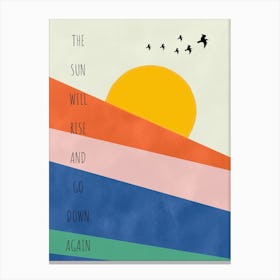 Sun Rise And Go Down - Natural life Canvas Print