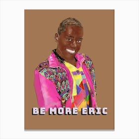 Be More Eric Canvas Print