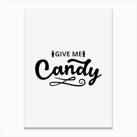 Give Me Candy Canvas Print
