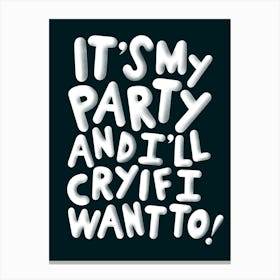 It's My Party - Black and White Canvas Print