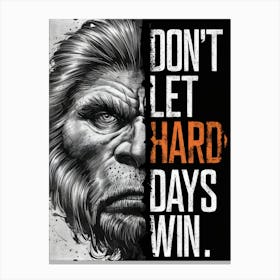 Don'T Let Hard Days Win Canvas Print