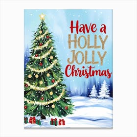 Have A Holly Jolly Christmas Canvas Print