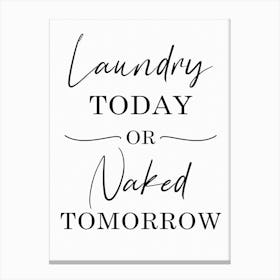 Funny Laundry Today Or Vaked Tomorrow Canvas Print