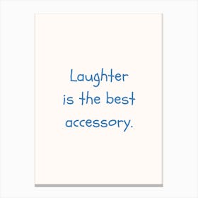 Laughter Is The Best Accessory Blue Quote Poster Canvas Print