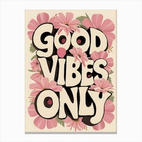 Flower Power Typography Good Vibes Only In Pastel Blooms Pink Canvas Print