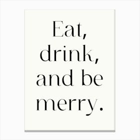 Eat Drink And Be Merry Canvas Print