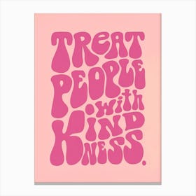 Treat People With Kindness Canvas Print