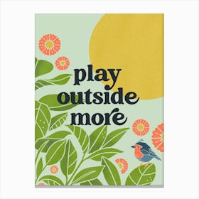 Play Outside More Canvas Print