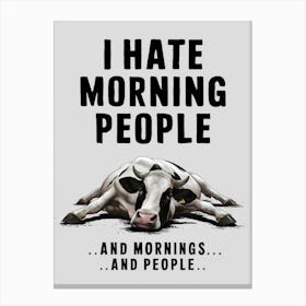 I Hate Morning People And Mornings And People Canvas Print