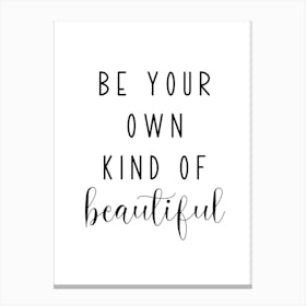 Be Your Own Kind Of Beautiful Motivational Canvas Print