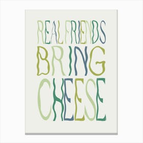 Real Friends Bring Cheese 2 Canvas Print