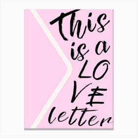 This Is A Love Letter Canvas Print