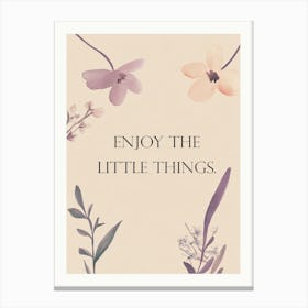 Enjoy The Little Things Canvas Print