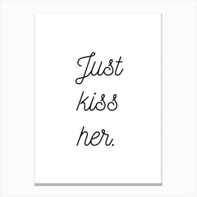 Just Kiss Her White Canvas Print
