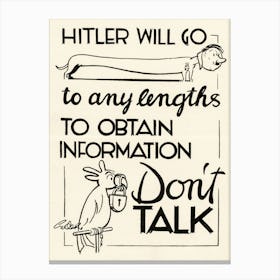 Hitler Will Go To Any Lengths To Obtain Information Canvas Print