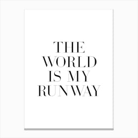 The World Is My Runway quote Canvas Print