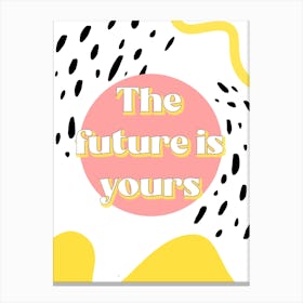 The Future Is Yours Canvas Print