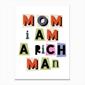 Mom I am rich man quote, ransom, vintage, cut out, newspaper style, feminist, girl power, saying, retro, boho, maximalist, funny, cool Canvas Print