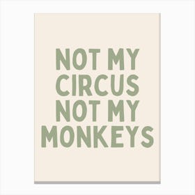 Not My Circus Not My Monkeys | Sage Green And Black Canvas Print