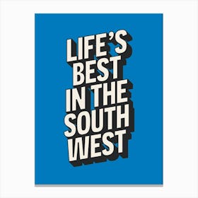 Life's Best In The South West (Blue) Canvas Print