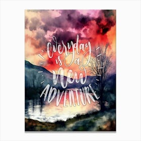 Everyday Is A New Adventure Canvas Print