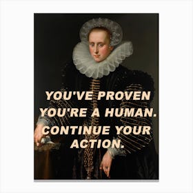 You're proven you're a human. Continue Your Action. Canvas Print