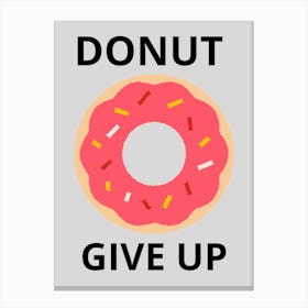 Donut Give Up Canvas Print