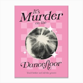 It's Murder On The Dancefloor Canvas Print