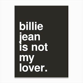 Billie Jean Is Not My Lover Lyric Statement In Black Canvas Print