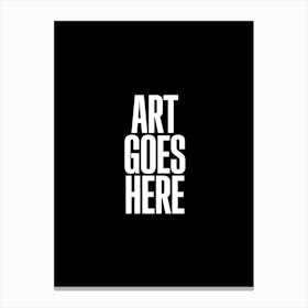 Art Goes Here Canvas Print