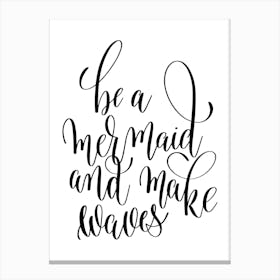Be A Mermaid And Make Waves Black Canvas Print