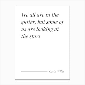 We All Are In The Gutter but some of us are looking at the stars - Oscar Wilde Canvas Print