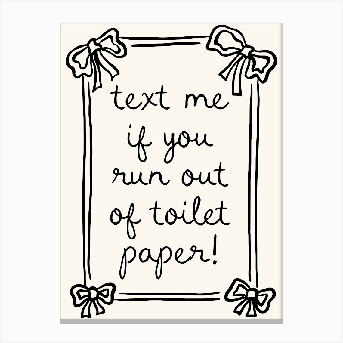Text Me If You Run Out Of Toilet Paper Funny Bathroom Art Print Canvas Print by Cherry Bomb Art Prints