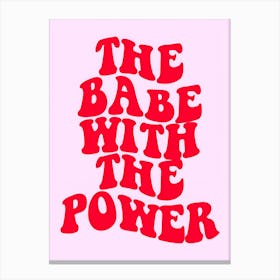 Babe With The Power Canvas Print