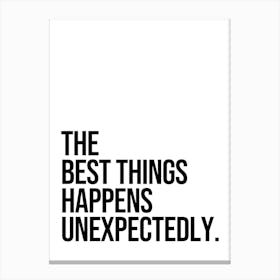 The Best Things Happens Unexpectedly Canvas Print