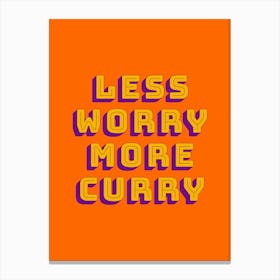 Less Worry More Curry Quote Canvas Print