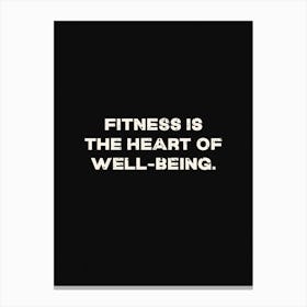 Fitness Is The Heart Of Wellbeing Canvas Print