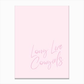 Long Live Cowgirls - Pink Canvas Print