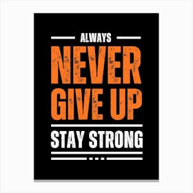 Never Give Up Stay Strong Stampe su tela