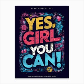 Yes Girl You Can Canvas Print