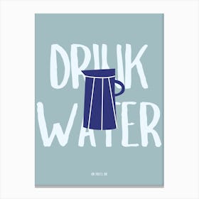 Drink Water Or You'll Die Blue Kitchen Canvas Print