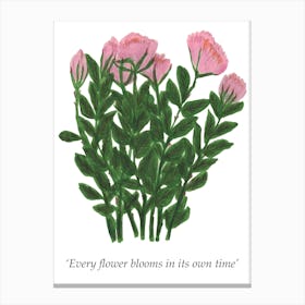 Every Flower Blooms In Its Own Canvas Print