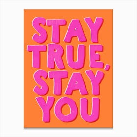 Stay True Stay You Bold Typography Leinwandbild