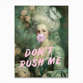 Don'T Rush Me 2 Canvas Print